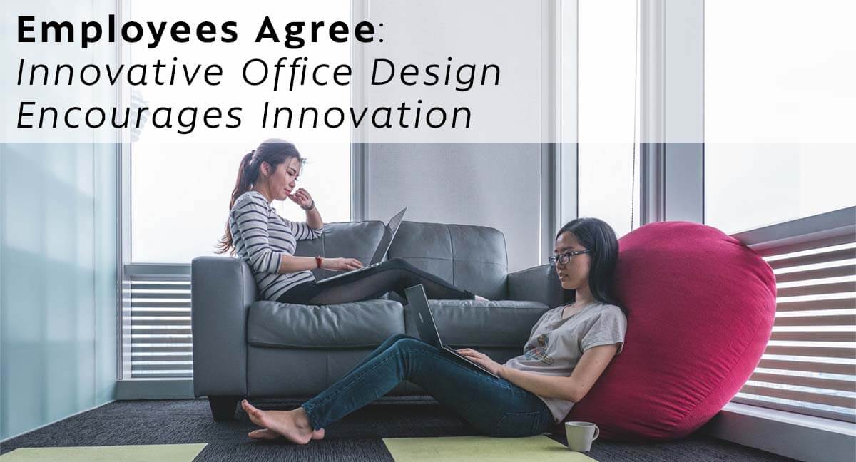 Employees Agree: Innovative Office Design Encourages Innovation