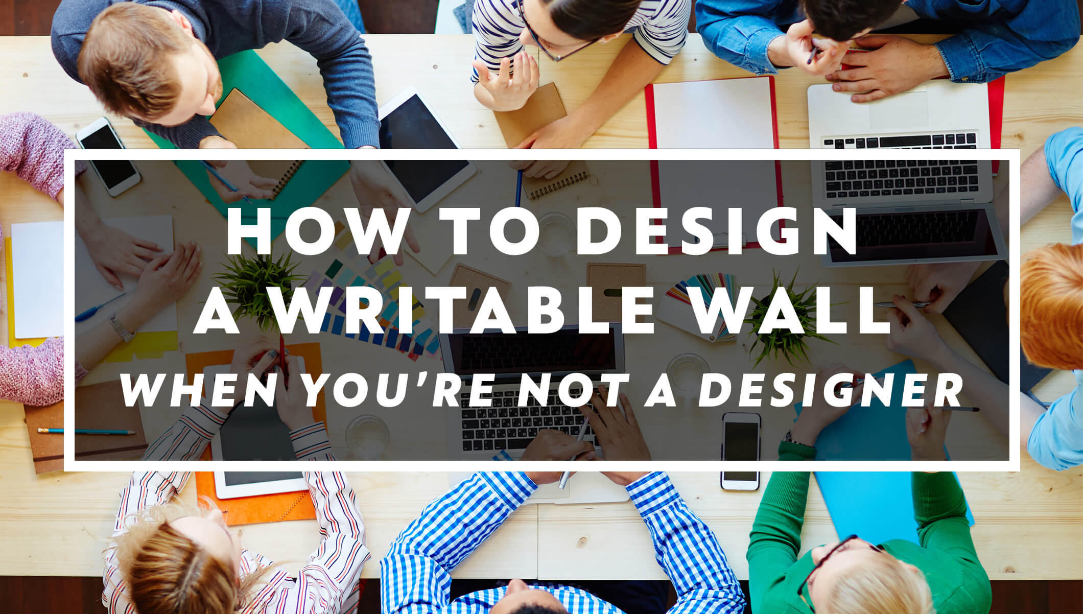 How To Custom Design Your Writable Wall